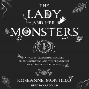 Lady and Her Monsters: A Tale of Dissections, Real-Life Dr ...