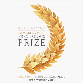Download World's Most Prestigious Prize: The Inside Story of the Nobel Peace Prize by Geir Lundestad