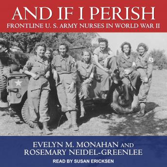 And If I Perish: Frontline U.S. Army Nurses in World War II