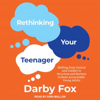 Rethinking Your Teenager: Shifting from Control and Conflict to Structure and Nurture to Raise Accountable Young Adults -- Darby Fox episode artwork