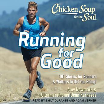 Chicken Soup for the Soul: Running for Good: 101 Stories for Runners & Walkers to Get You Going