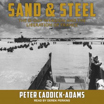 Sand and Steel: The D-Day Invasion and the Liberation of France