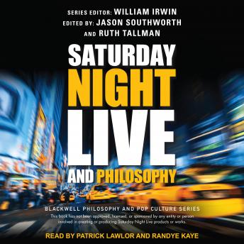 Saturday Night Live and Philosophy: Deep Thoughts Through the Decades