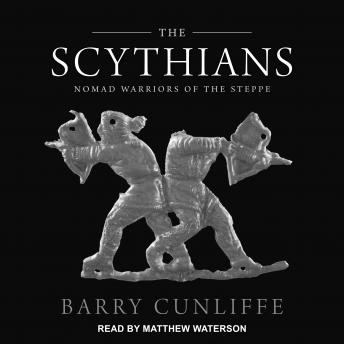 Scythians: Nomad Warriors of the Steppe, Barry Cunliffe