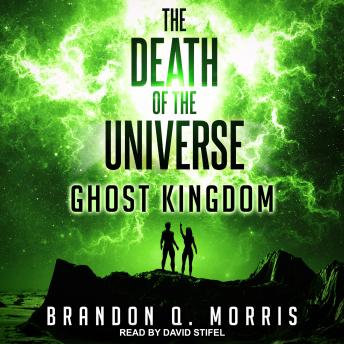 The Death of the Universe: Ghost Kingdom