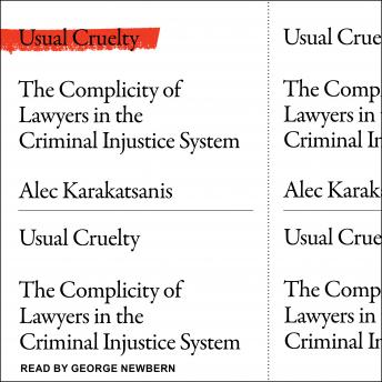 Usual Cruelty: The Complicity of Lawyers in the Criminal Justice System