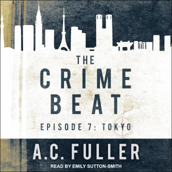 The Crime Beat: Episode 7: Tokyo