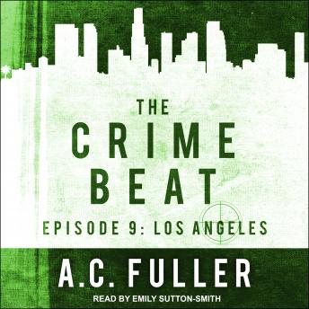 The Crime Beat: Episode 9: Los Angeles