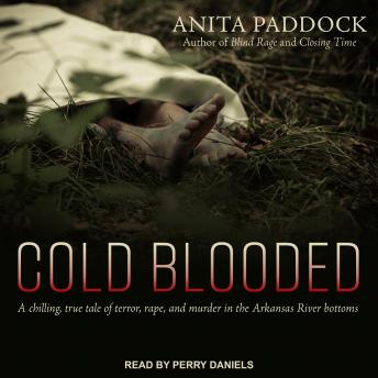 Cold Blooded: A chilling, true tale of terror, rape, and murder in the Arkansas River bottoms