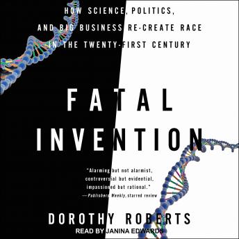 Fatal Invention: How Science, Politics, and Big Business Re-Create Race in the Twenty-First Century sample.