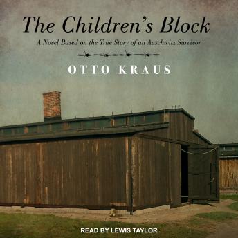 The Children's Block: A Novel Based on the True Story of an Auschwitz Survivor