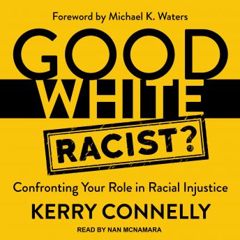 Good White Racist?: Confronting Your Role in Racial Injustice