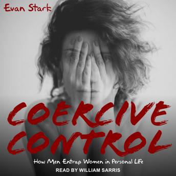 Coercive Control: How Men Entrap Women in Personal Life