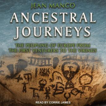 Ancestral Journeys: The Peopling of Europe from the First Venturers to the Vikings (Revised and Updated Edition)