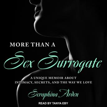More Than a Sex Surrogate: A unique memoir about intimacy, secrets and the way we love