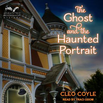 Ghost and the Haunted Portrait, Audio book by Cleo Coyle