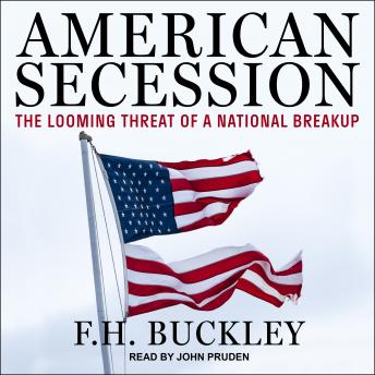 Download American Secession: The Looming Threat of a National Breakup by F.H. Buckley