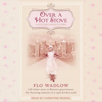 Over a Hot Stove: A Kitchen Maid's Story