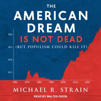The American Dream Is Not Dead: But Populism Could Kill It