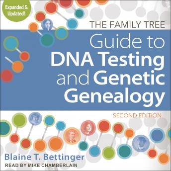 The Family Tree Guide to DNA Testing and Genetic Genealogy: Second Edition