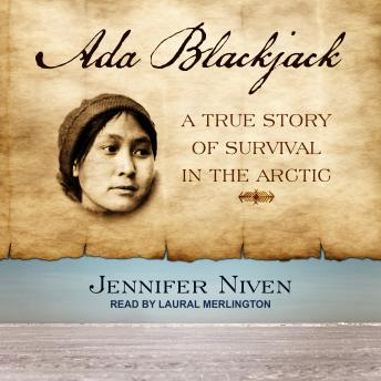 Ada Blackjack: A True Story of Survival in the Arctic