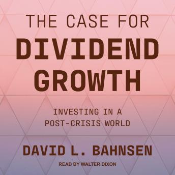 The Case for Dividend Growth: Investing in a Post-Crisis World