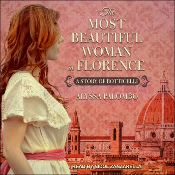 Most Beautiful Woman in Florence: A Story of Botticelli, Alyssa Palombo
