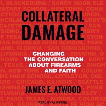Collateral Damage: Changing the Conversation about Firearms and Faith sample.