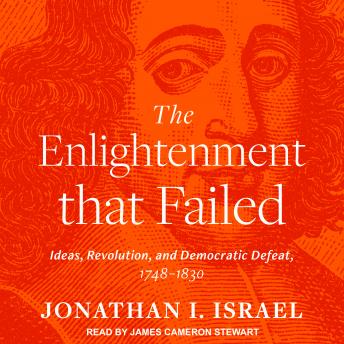 Enlightenment that Failed: Ideas, Revolution, and Democratic Defeat, 1748-1830 sample.