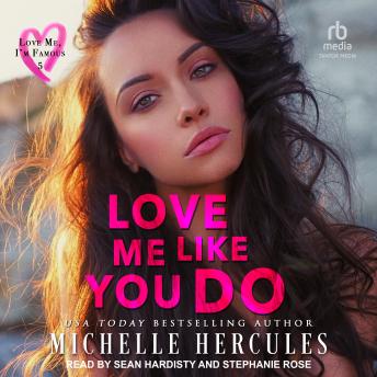 Love Me Like You Do: A Love Me, I’m Famous Novel