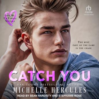 Catch You: A Love Me, I’m Famous Novel