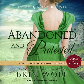 Download Abandoned & Protected: The Marquis' Tenacious Wife by Bree Wolf