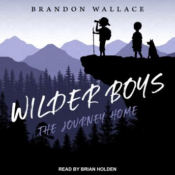 Wilder Boys: The Journey Home