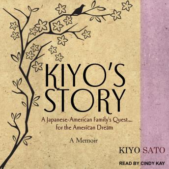 Kiyo's Story: A Japanese-American Family's Quest for the American Dream: A Memoir
