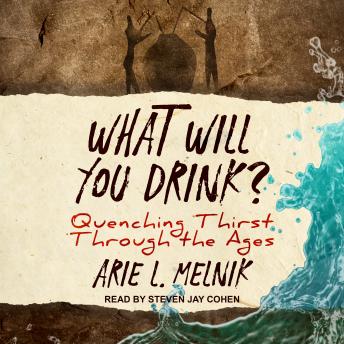 Download What Will You Drink?: Quenching Thirst Through the Ages by Arie L. Melnick