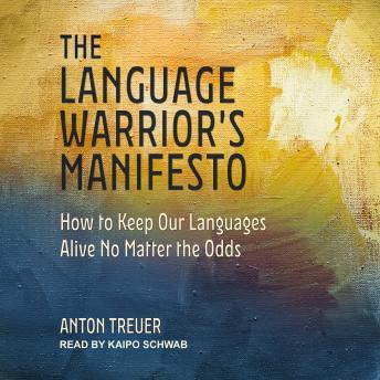 The Language Warrior's Manifesto: How to Keep Our Languages Alive No Matter the Odds