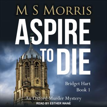 Listen Aspire to Die: An Oxford Murder Mystery By M S Morris Audiobook audiobook