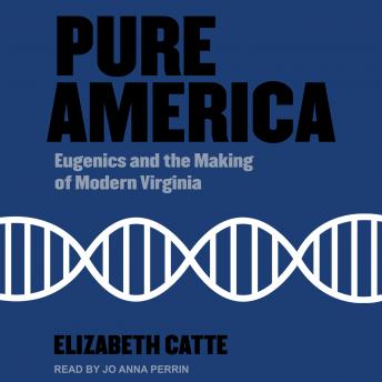 Pure America: Eugenics and the Making of Modern Virginia sample.