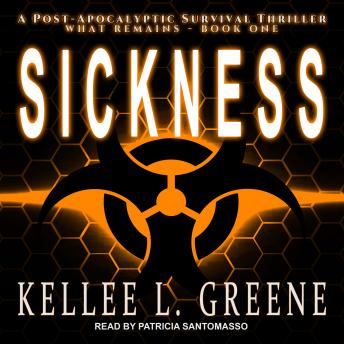 Sickness: A Post-Apocalyptic Survival Thriller, Audio book by Kellee L. Greene