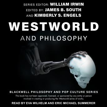 Westworld and Philosophy: If You Go Looking for the Truth, Get the Whole Thing