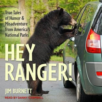 Hey Ranger!: True Tales of Humor and Misadventure from America's National Parks