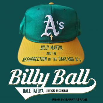 Billy Ball: Billy Martin and the Resurrection of the Oakland A's