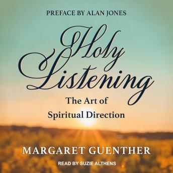 Holy Listening: The Art of Spiritual Direction, Margaret Guenther