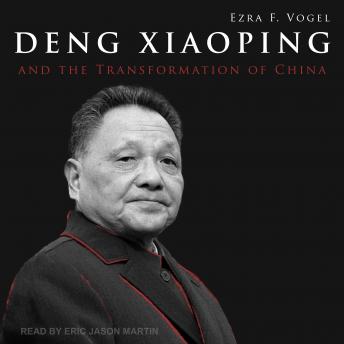 Deng Xiaoping and the Transformation of China, Ezra F. Vogel