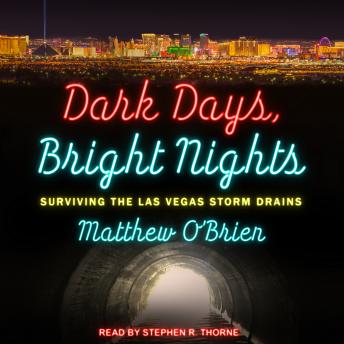 Dark Days, Bright Nights: Surviving the Las Vegas Storm Drains