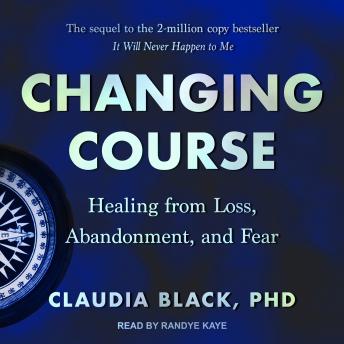 Changing Course: Healing from Loss, Abandonment, and Fear