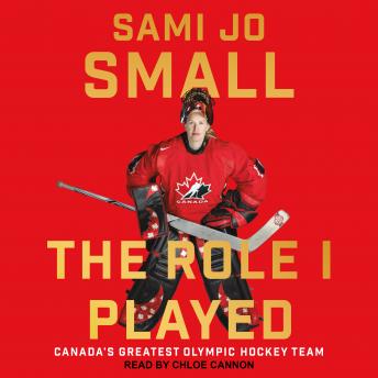 The Role I Played: Canada's Greatest Olympic Hockey Team