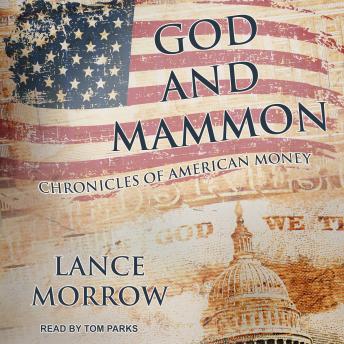 God and Mammon: Chronicles of American Money, Lance Morrow