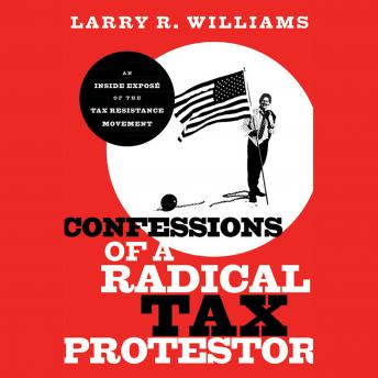 Confessions of a Radical Tax Protestor: An Inside Expose of the Tax Resistance Movement sample.