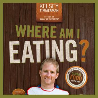 Download Where Am I Eating? An Adventure Through the Global Food Economy by Kelsey Timmerman